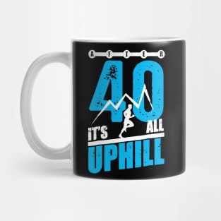 After 40 It's All Uphill Running Mug